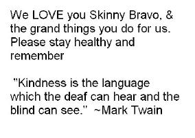 We Love You Skinny Bravo